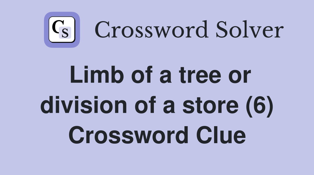 Limb of a tree or division of a store (6) Crossword Clue