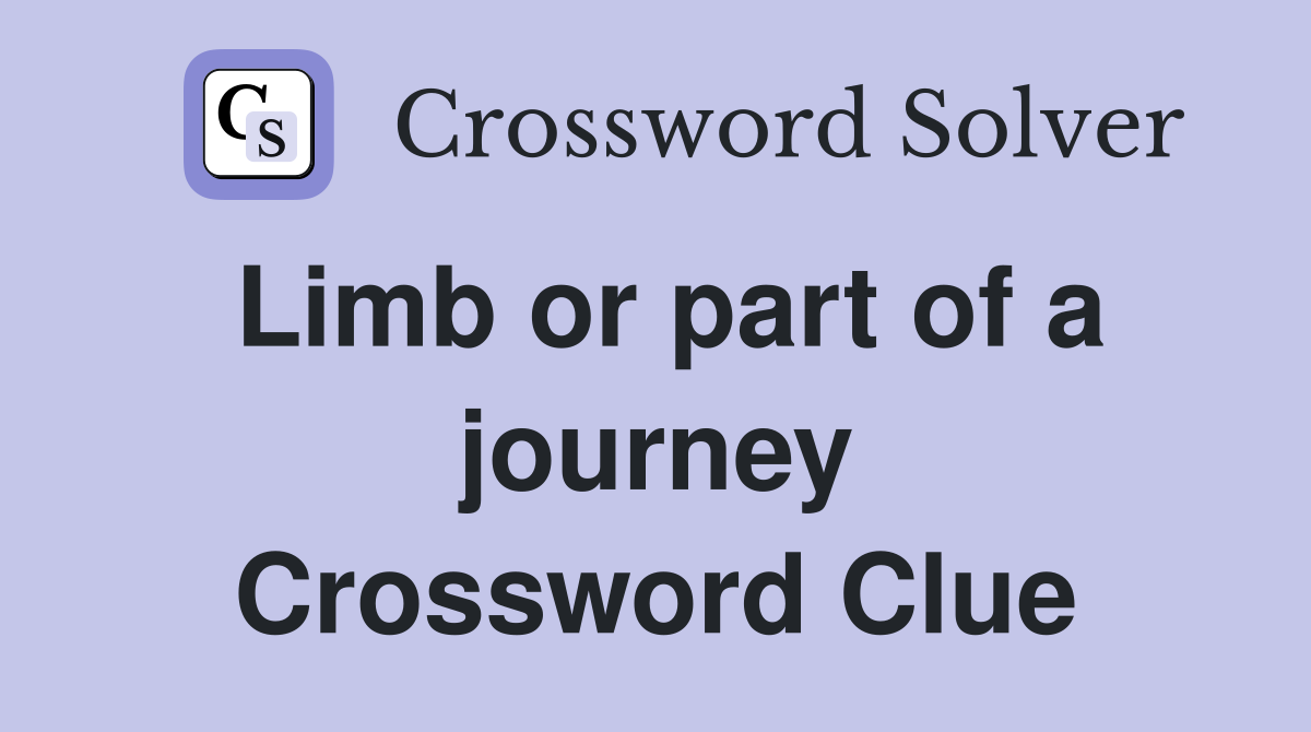 Limb or part of a journey Crossword Clue