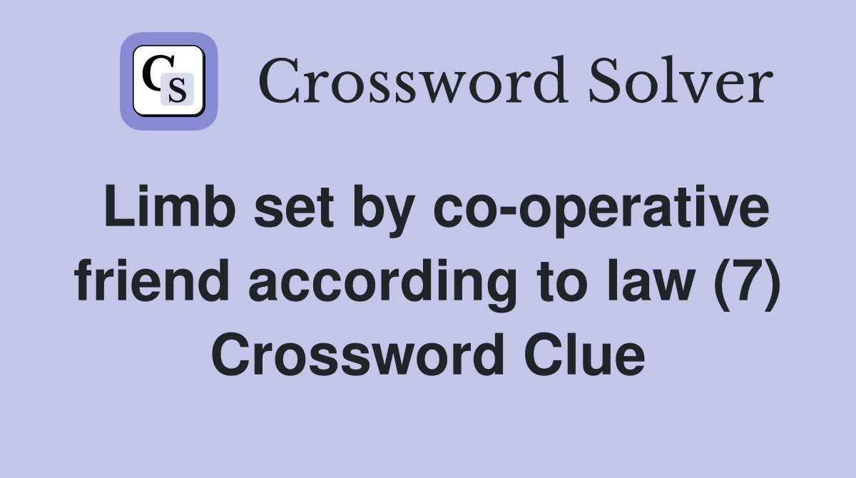 Limb set by co-operative friend according to law (7) Crossword Clue