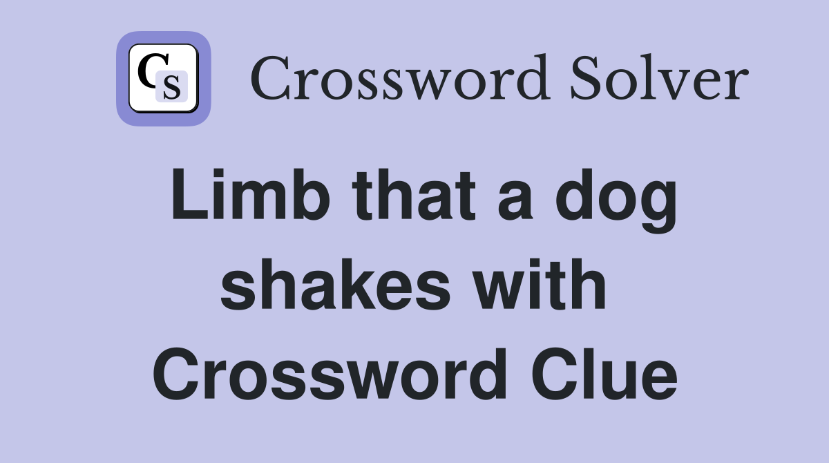 Limb that a dog shakes with Crossword Clue