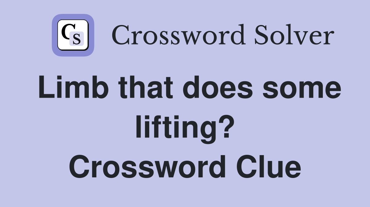 Limb that does some lifting? Crossword Clue