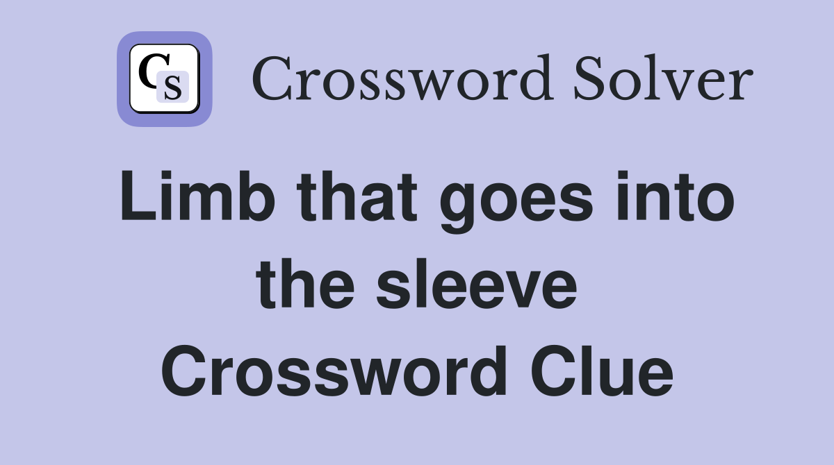 Limb that goes into the sleeve Crossword Clue