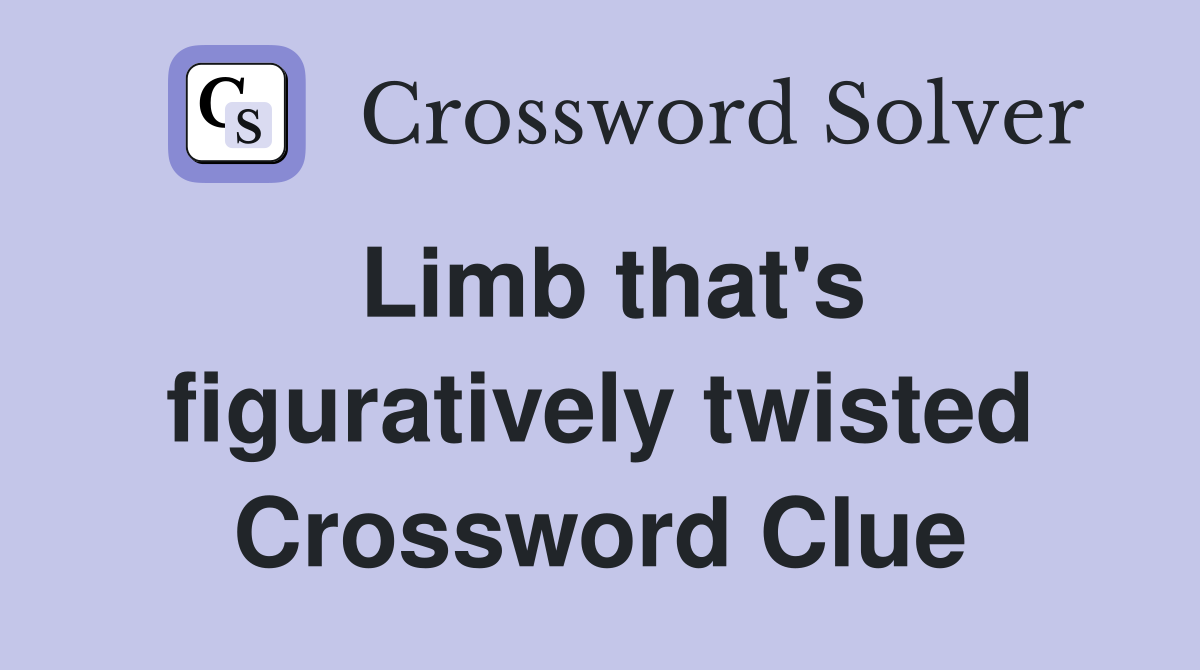 Limb that's figuratively twisted Crossword Clue