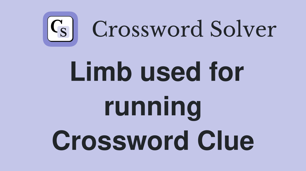 Limb used for running Crossword Clue