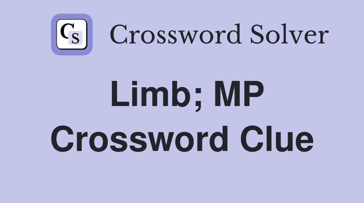 Limb; MP Crossword Clue