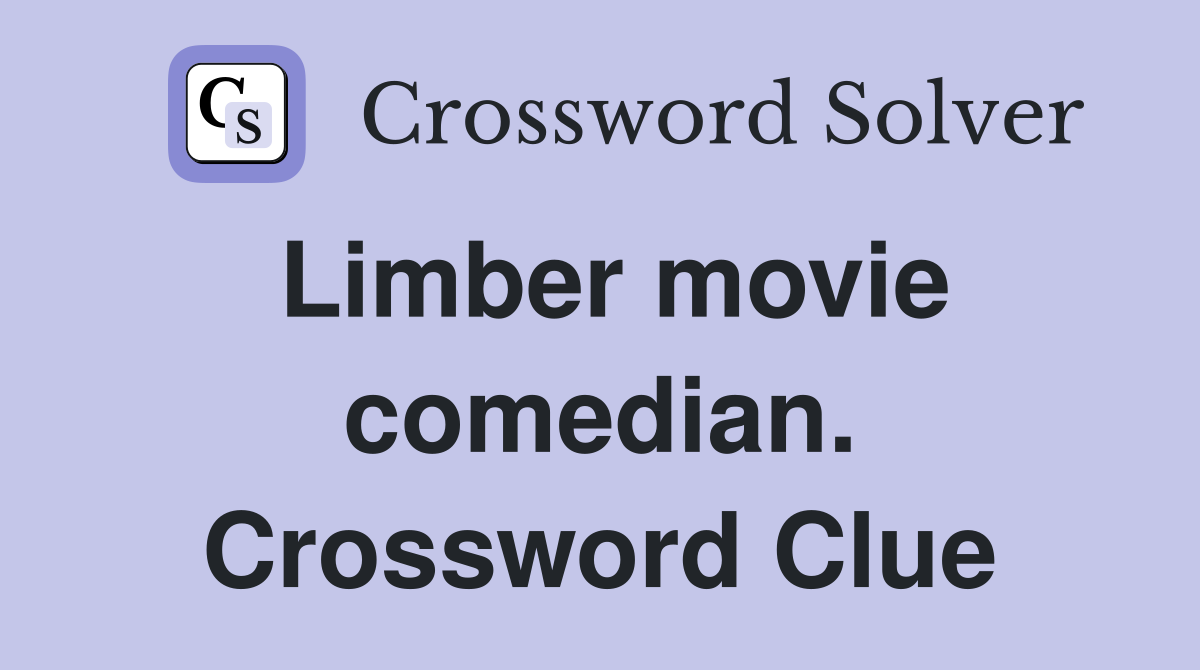 Limber movie comedian. Crossword Clue