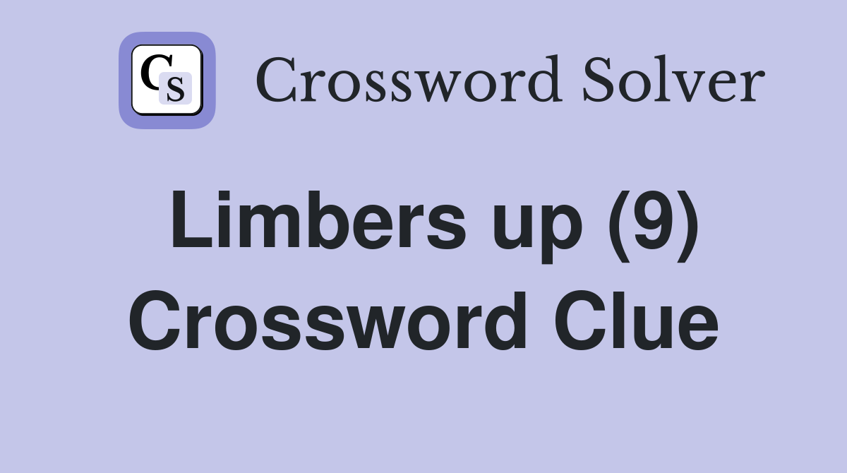 Limbers up (9) Crossword Clue