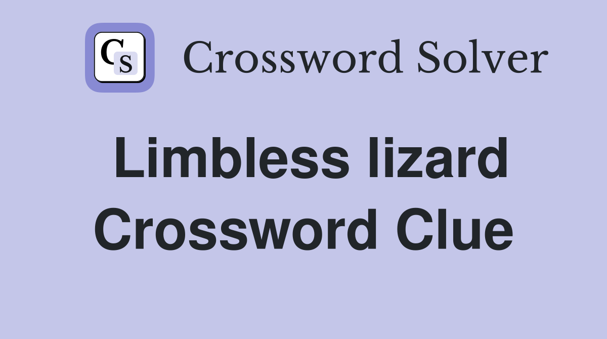 Limbless lizard Crossword Clue