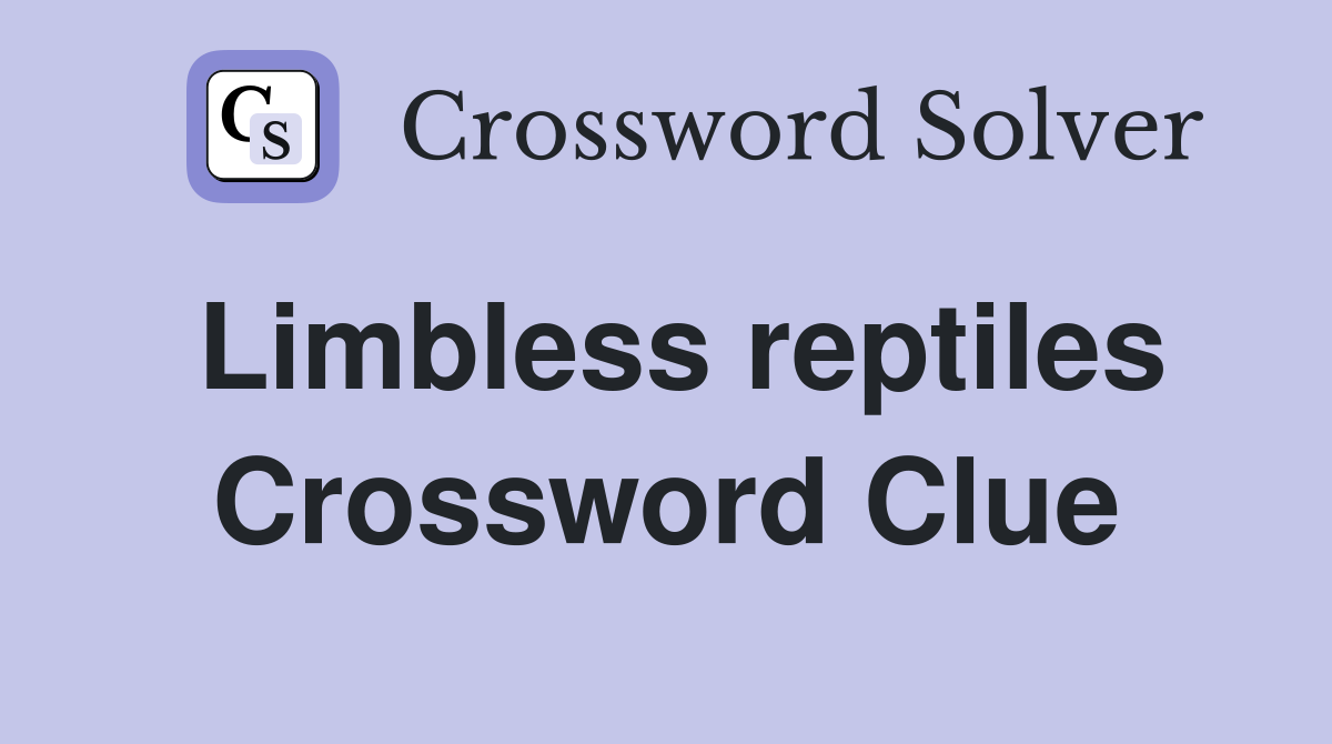 Limbless reptiles Crossword Clue