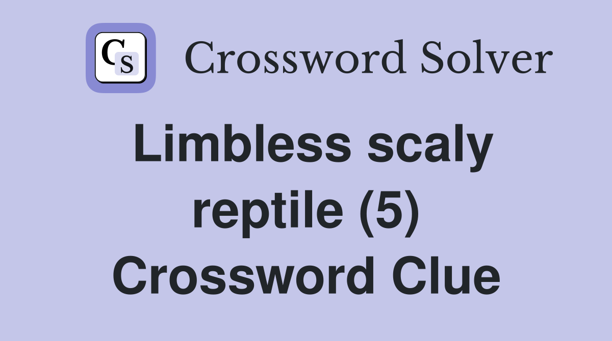 Limbless scaly reptile (5) Crossword Clue