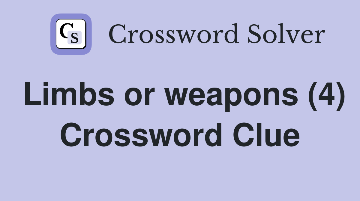 Limbs or weapons (4) Crossword Clue