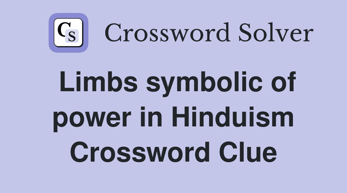 Limbs symbolic of power in Hinduism Crossword Clue