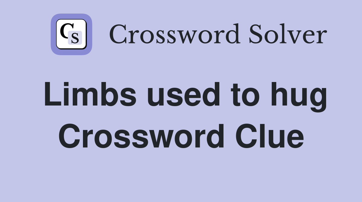 Limbs used to hug Crossword Clue