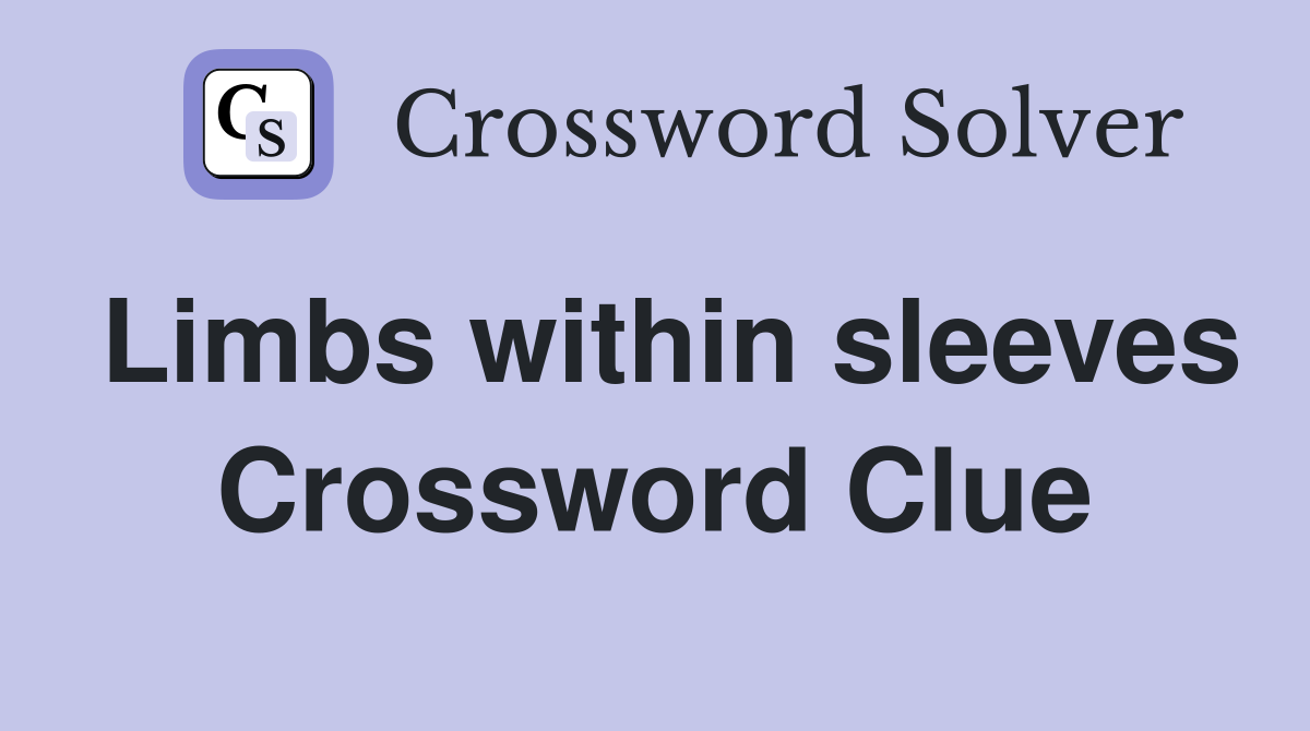 Limbs within sleeves Crossword Clue