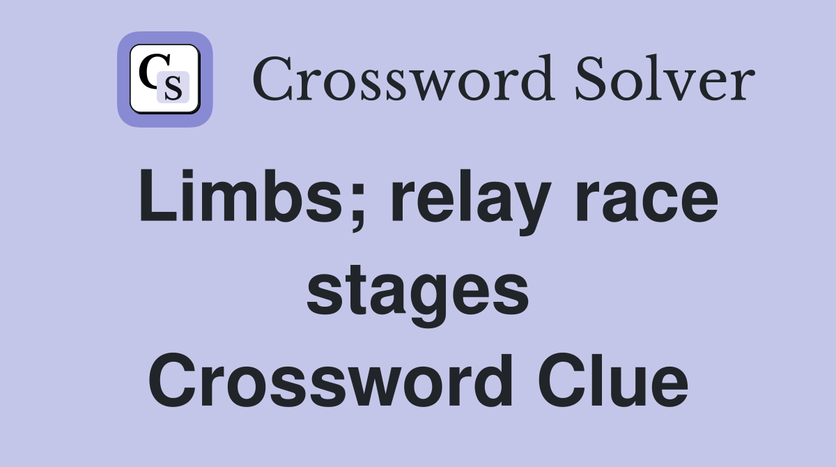 Limbs; relay race stages Crossword Clue