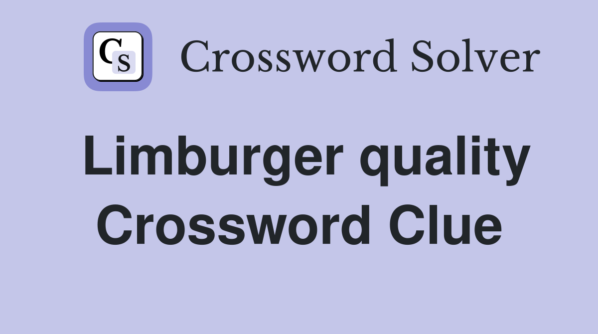 Limburger quality Crossword Clue