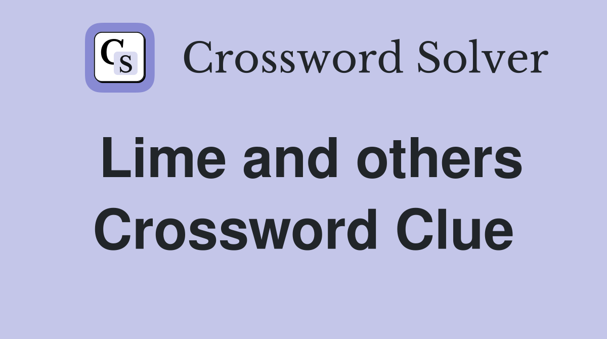 Lime and others Crossword Clue