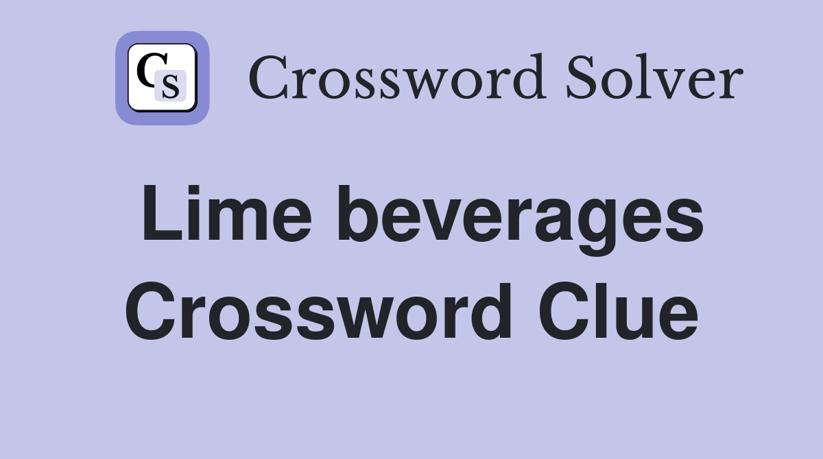 Lime beverages Crossword Clue