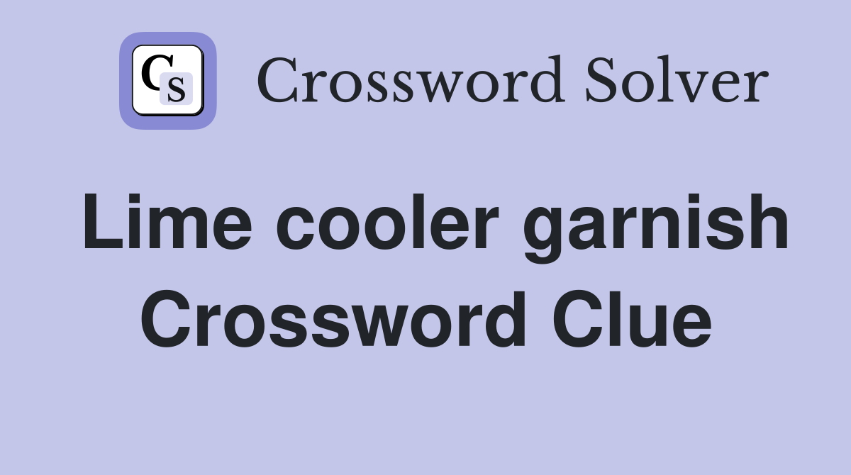 Lime cooler garnish Crossword Clue