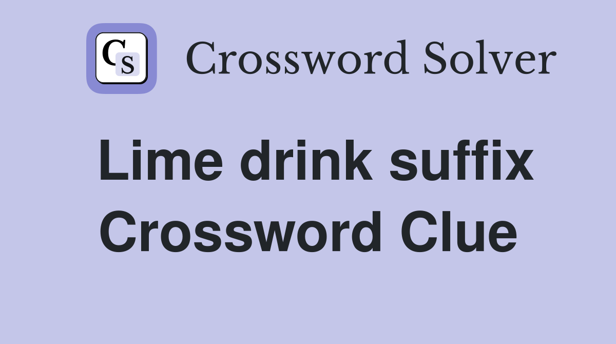 Lime drink suffix Crossword Clue