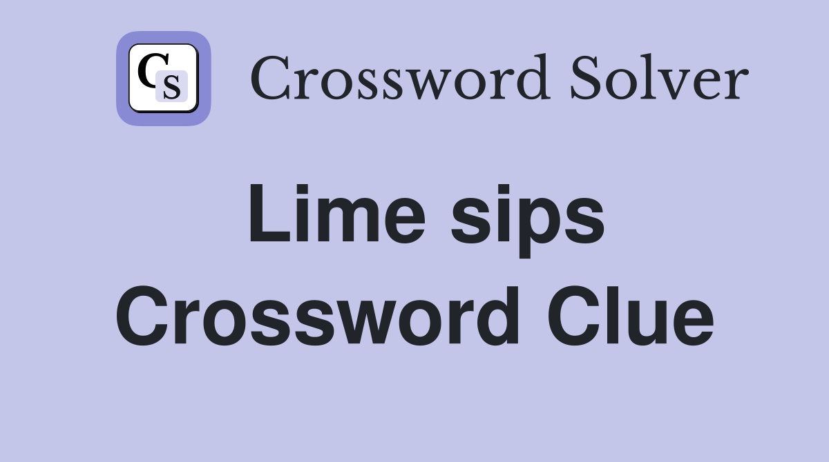Lime sips Crossword Clue