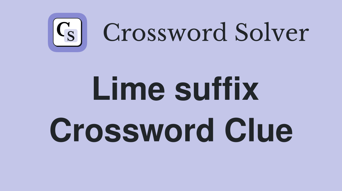 Lime suffix Crossword Clue