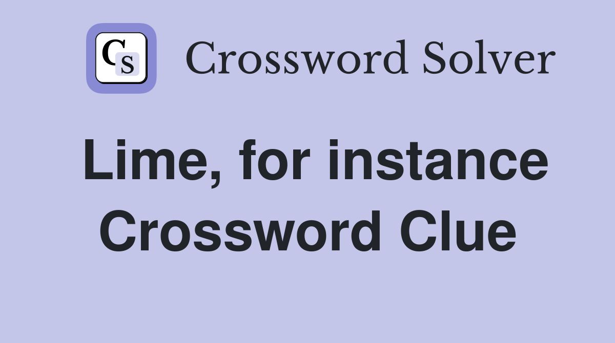Lime, for instance Crossword Clue