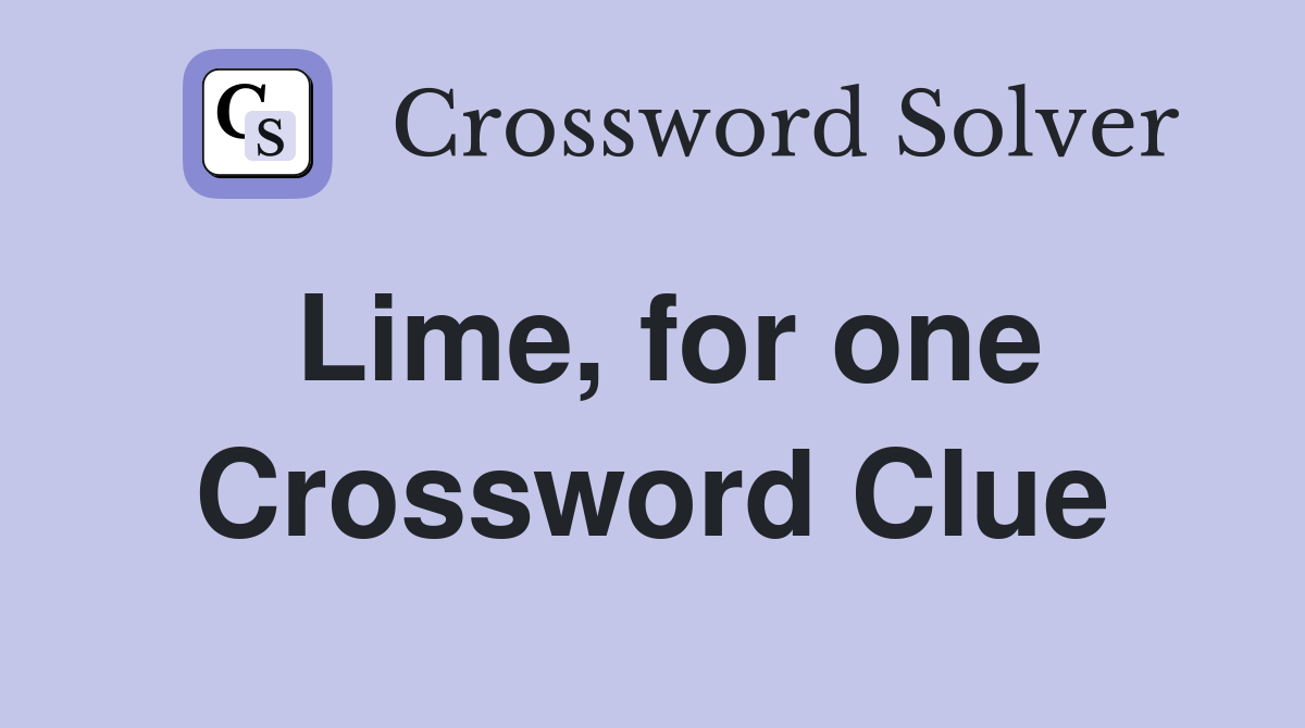 Lime, for one Crossword Clue