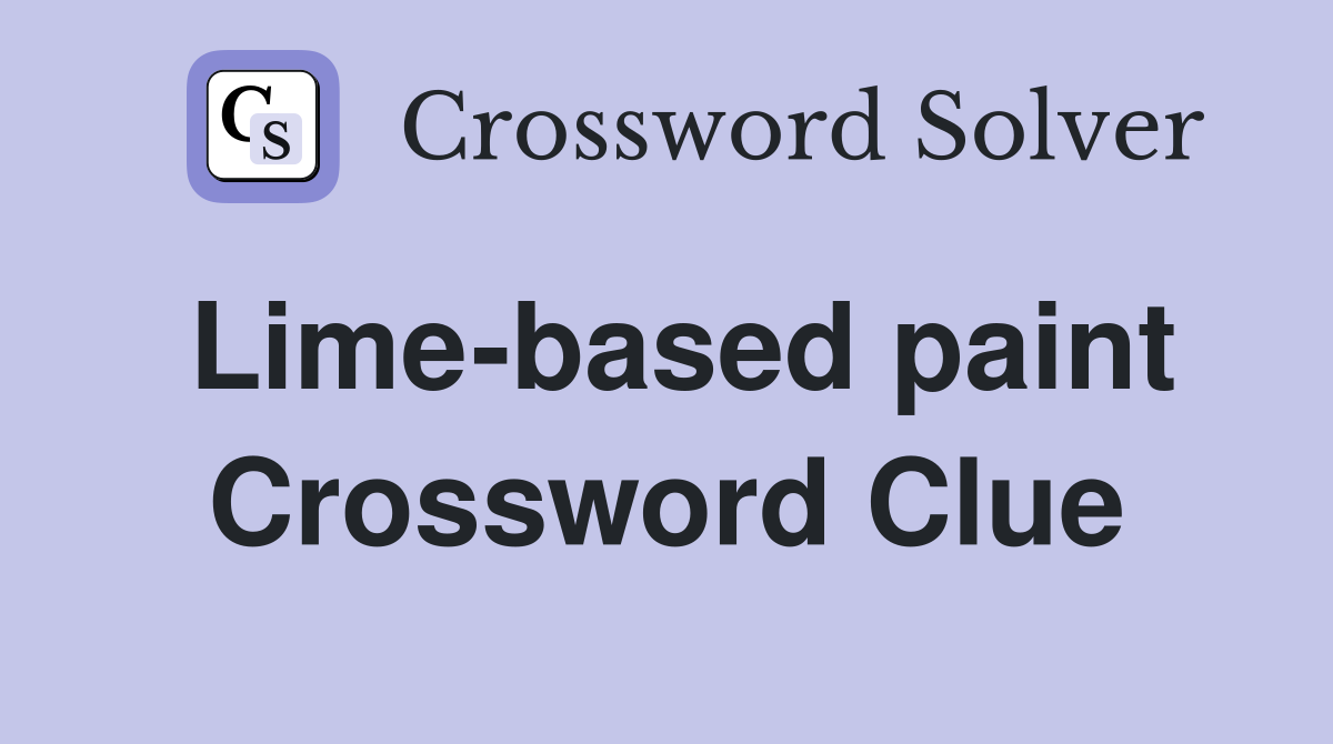 Lime-based paint Crossword Clue