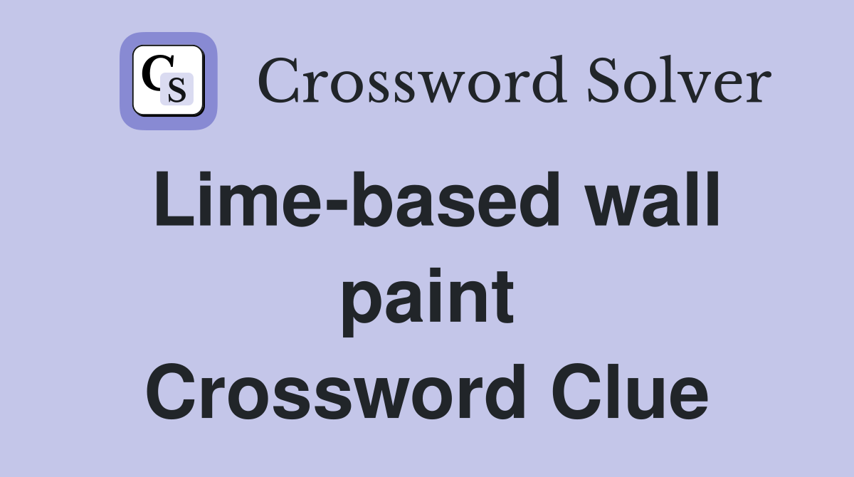 Lime-based wall paint Crossword Clue