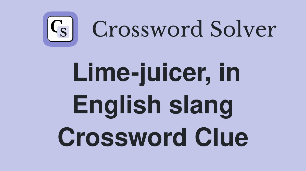 Lime-juicer, in English slang Crossword Clue