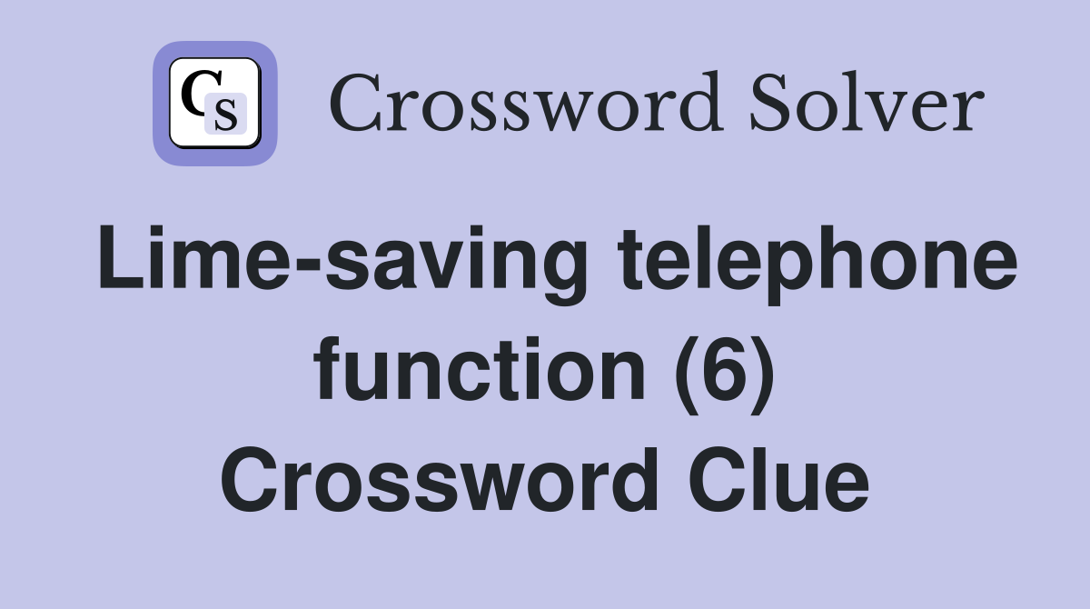 Lime-saving telephone function (6) Crossword Clue