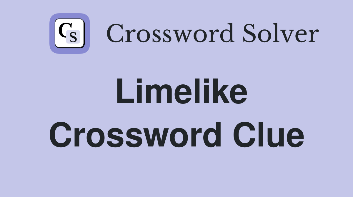 Limelike Crossword Clue
