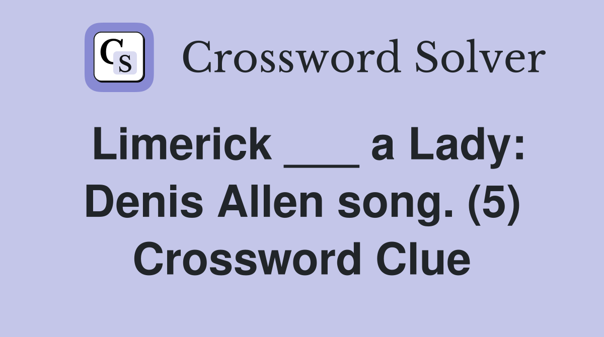 Limerick ___ a Lady: Denis Allen song. (5) Crossword Clue