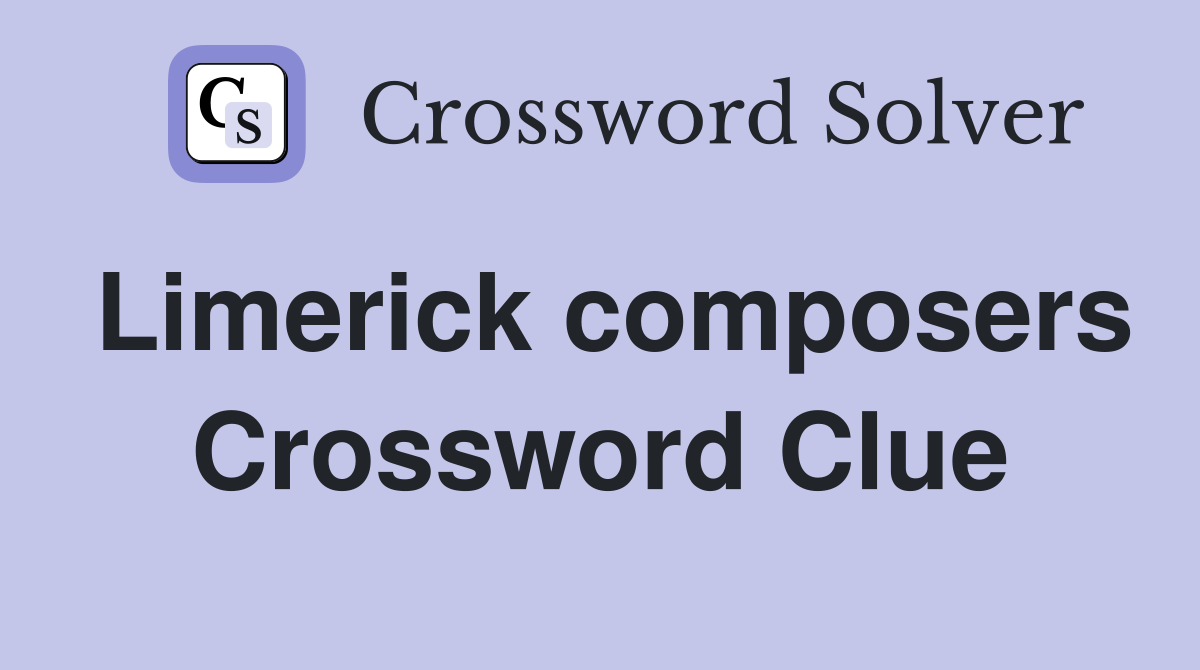 Limerick composers Crossword Clue