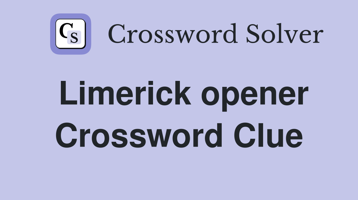 Limerick opener Crossword Clue