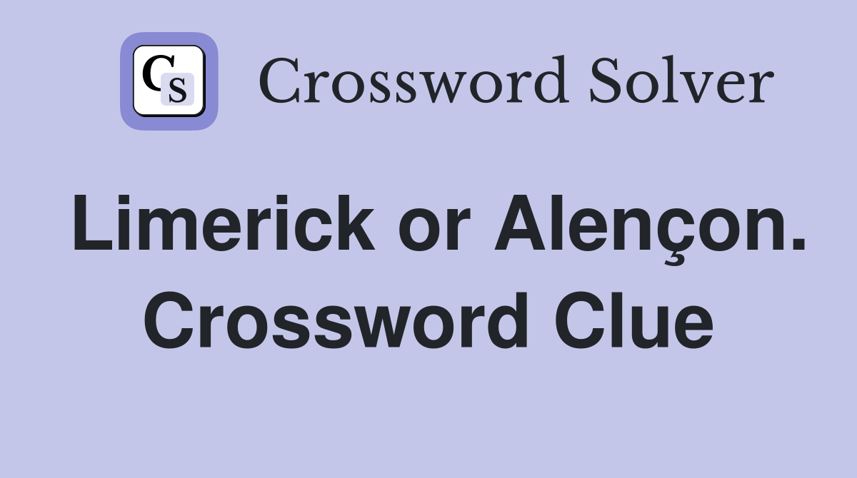 Limerick or Alençon. Crossword Clue