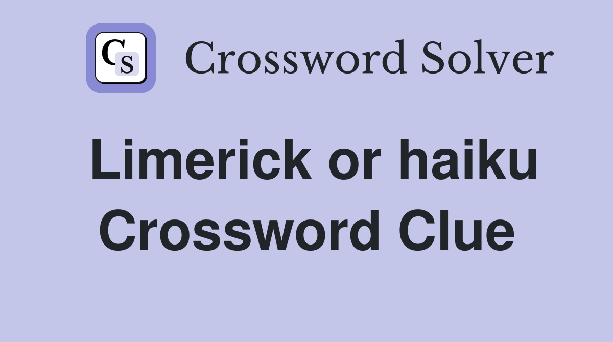 Limerick or haiku Crossword Clue