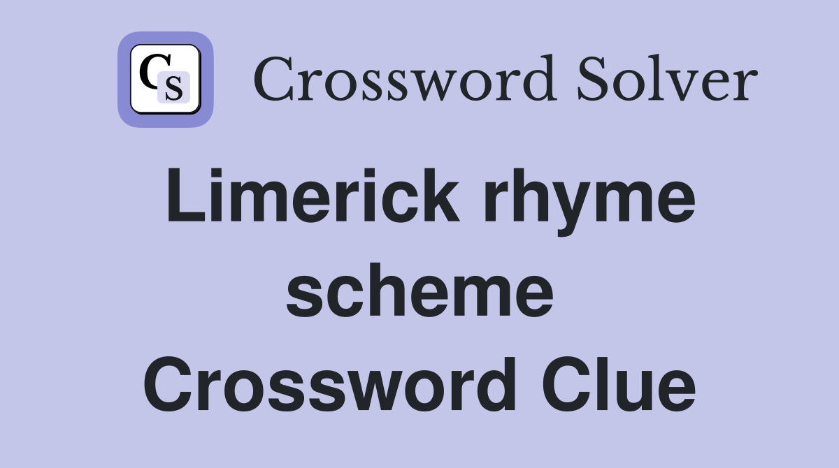 Limerick rhyme scheme Crossword Clue