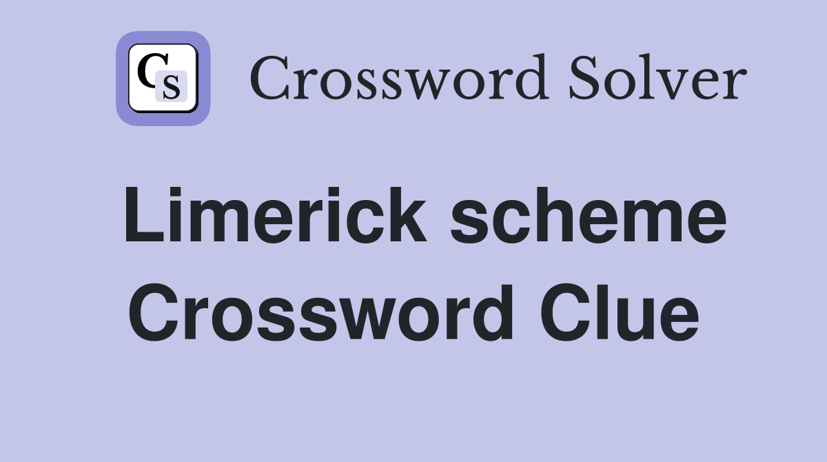 Limerick scheme Crossword Clue