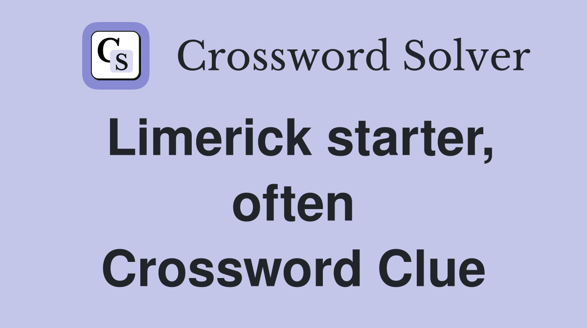 Limerick starter, often Crossword Clue