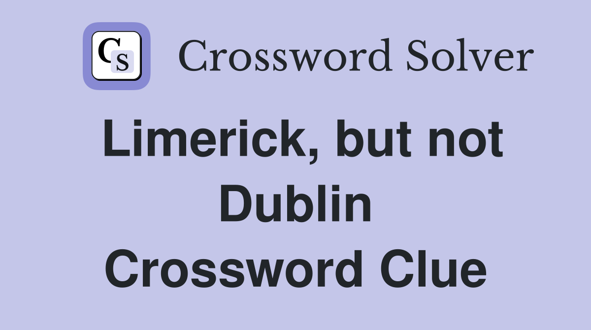 Limerick, but not Dublin Crossword Clue