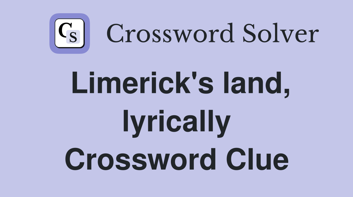 Limerick's land, lyrically Crossword Clue