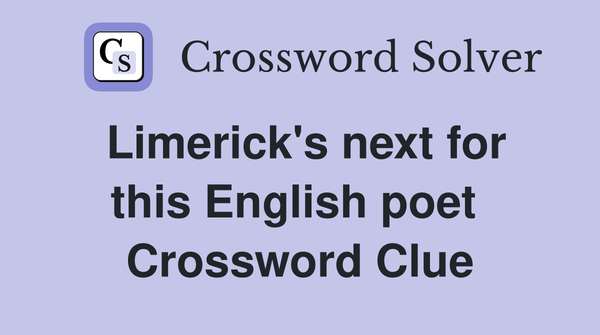Limerick's next for this English poet  Crossword Clue