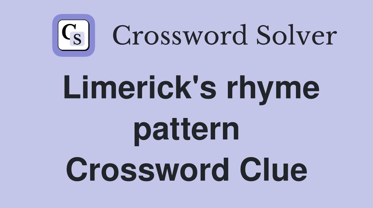 Limerick's rhyme pattern Crossword Clue