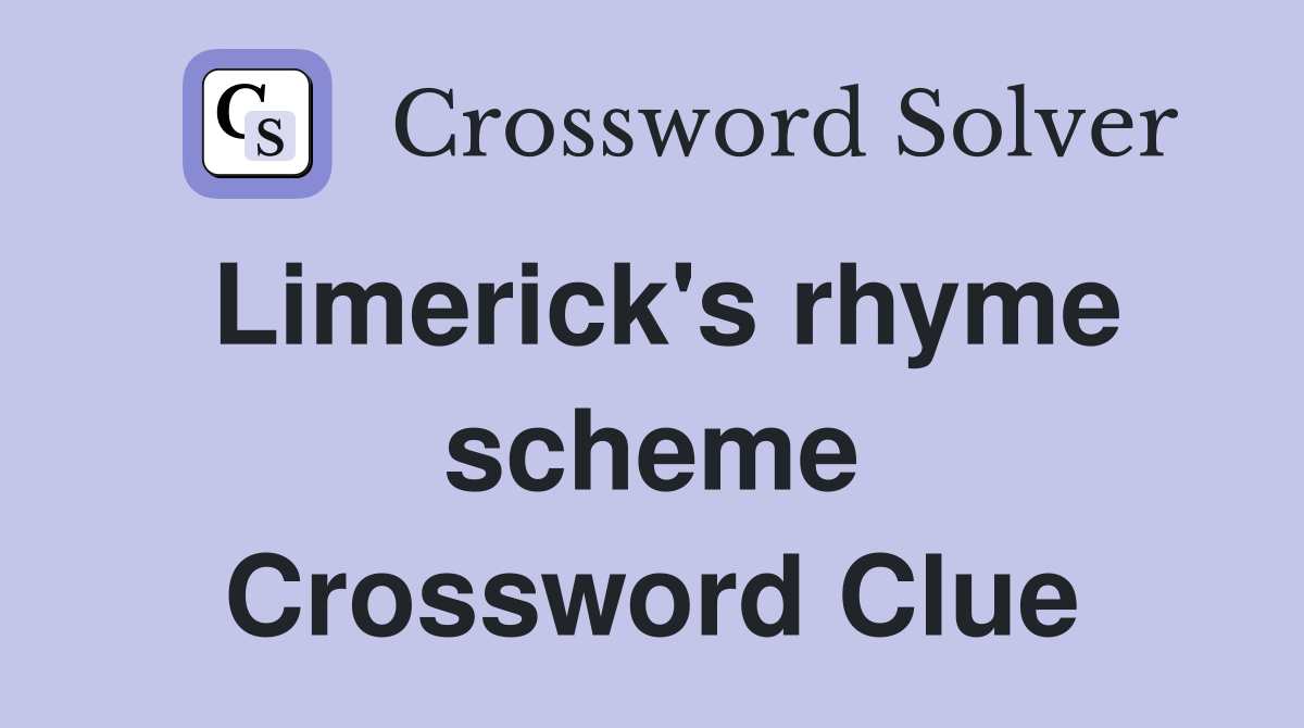 Limerick's rhyme scheme Crossword Clue