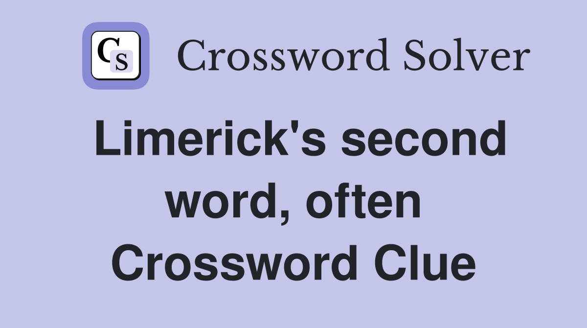Limerick's second word, often Crossword Clue
