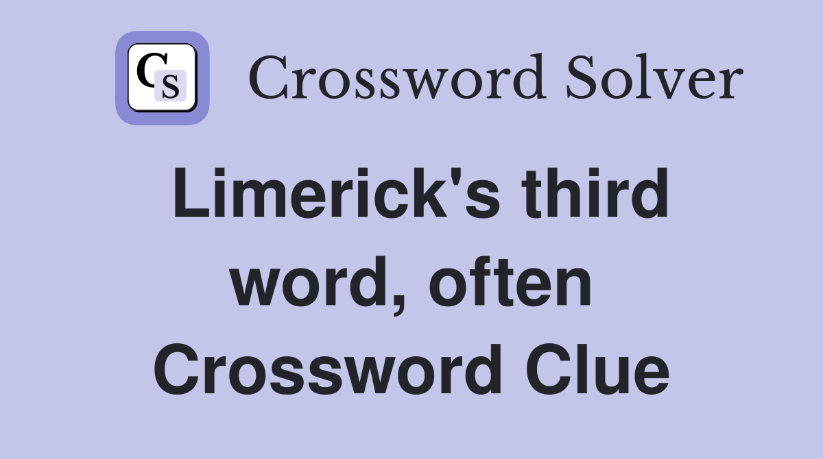 Limerick's third word, often Crossword Clue