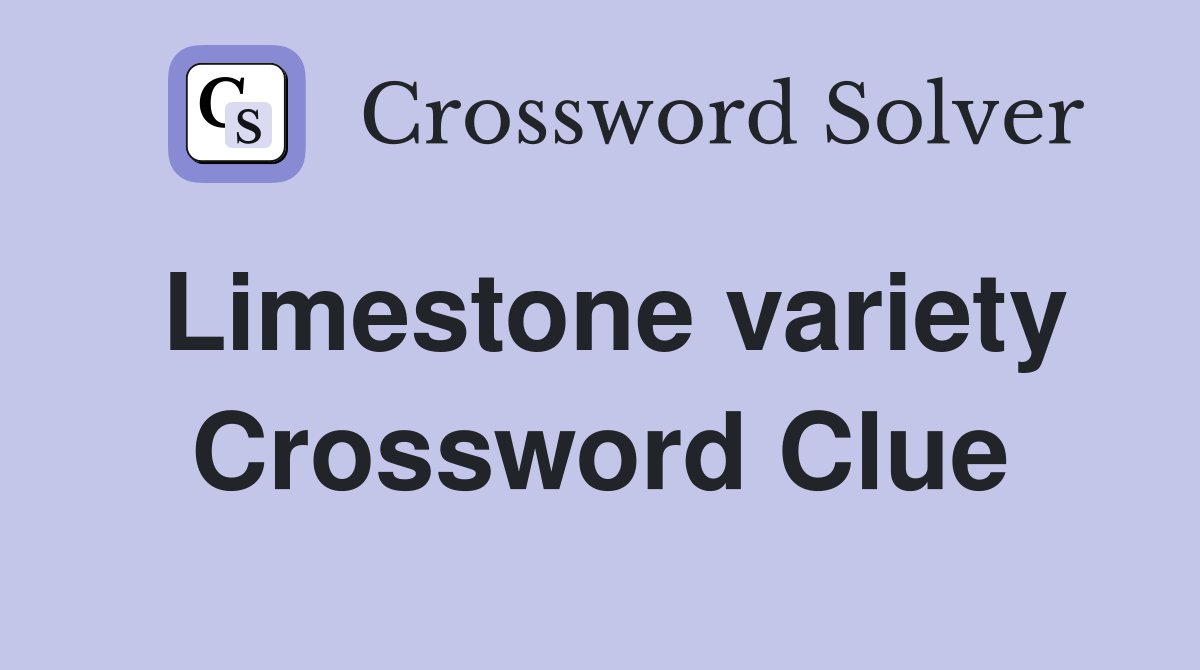 Limestone variety Crossword Clue