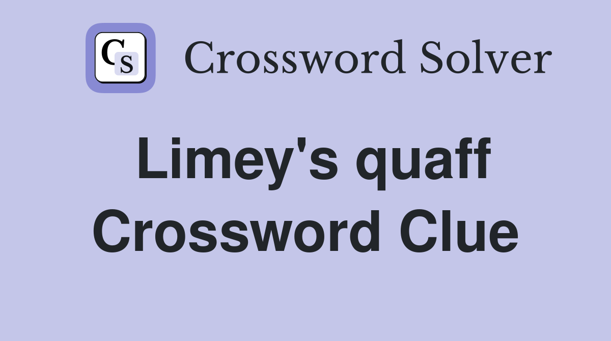 Limey's quaff Crossword Clue